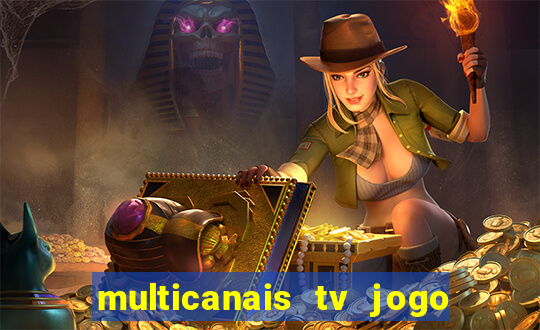 multicanais tv jogo ao vivo